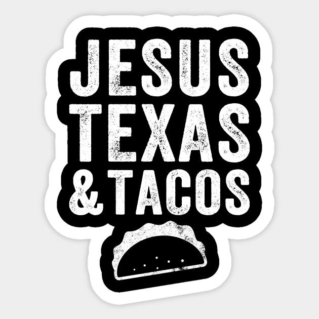Jesus texas and tacos Jesus Lover Sticker TeePublic